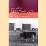 Stadswandeling Leeuwarden: voetstappen in Heechterp-Schieringen, een wijk in voor- en tegenspoed door Henk de Vries