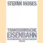 Transsibirische Eisenbahn: Sechsundzwanzig Photogeschichten door Stefan Moses