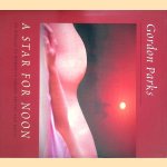 A Star for Noon: An Homage to Women in Images, Poetry, and Music
Gordon Parks
€ 10,00