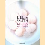 Keukengeheimen, deel 1 door Delia Smith