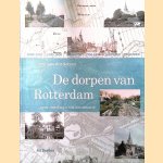 De dorpen van Rotterdam: van ontstaan tot annexatie door Arie van der Schoor