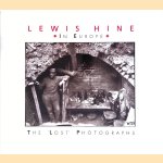 Lewis Hine in Europe: The Lost Photographs door Daile Kaplan e.a.