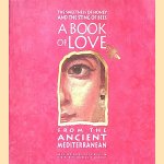 The Sweetness of Honey and the Sting of Bees: A Book of Love from the Ancient Mediterranean door Michelle Louvric
