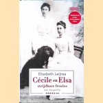 Cécile en Elsa, strijdbare freules: een biografie door Elisabeth Leijnse