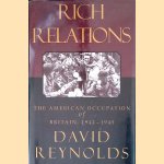 Rich Relations: The American Occupation of Britain, 1942-1945 door David Reynolds