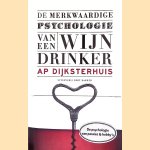 De merkwaardige psychologie van een wijndrinker door Ap Dijksterhuis