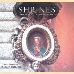 Shrines: Images of Italian Worship door Frances Mayes e.a.