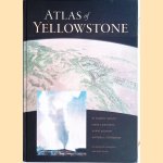 Atlas of Yellowstone door W. Andrew Marcus e.a.