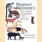 Mammals of the Neotropics: Volume 3: Ecuador, Bolivia, Brazil door John F. Eisenberg e.a.