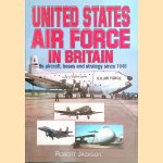 The United States Air Force in Britain: Its Aircraft, Bases and Strategy Since 1948
The United States Air Force in Britain: Its Aircraft, Bases and Strategy Since 1948 door Robert Jackson