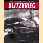 Blitzkrieg: The Unpublished Photographs 1939-1942 door Ian A. Baxter