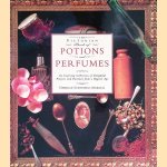 The Victorian Book of Potions and Perfumes: An Inspiring Collection of Delightful Projects and Pastimes from a Bygone Age door Deborah Schneebeli-Morrell