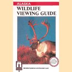 Alaska Wildlife Viewing Guide door Michelle Sydeman e.a.