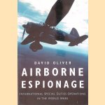 Airborne Espionage: International Special Duties Operations in the World Wars door David Oliver