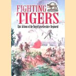 Fighting Tigers: Epic Actions of the Royal Leicestershire Regiment door Matthew Richardson