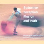 Seduction, Deception, Illusion and Truth door Rosa Olivares e.a.