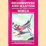 Grasshoppers and Mantids of the World door Ken Preston-Mafham