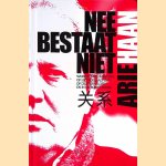 Nee bestaat niet: werken met Chinezen, op het voetbalveld, op de werkvloer en in de board room door Arie Haan
