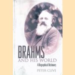 Brahms and His World: A Biographical Dictionary door H. P. Clive