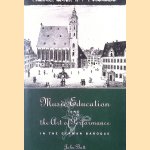 Music Education and the Art of Performance in the German Baroque door John Butt