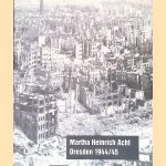 Martha Heinrich Acht: Dresden 1944/45 door Matthias Neutzner