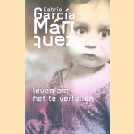 Leven om het te vertellen door Gabriel Garcia Marquez