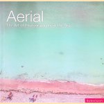 Aerial: The Art of Photography from the Sky door Jason Hawkes