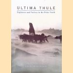 Ultima Thulé: explorers and natives of the polar North door Jean Malaurie