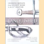 Vanquished: Crushing Defeats from Ancient Rome to the 21st Century door Mir Bahmanyar