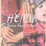 Henna: from Head to Toe - Body Decoration, Hair Coloring, Medicinal Uses door Norma Weinberg