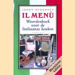 Il menu: woordenboek voor de Italiaanse keuken door Joost Overhoff