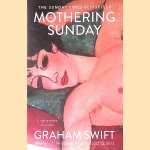 Mothering Sunday: A Romance door Graham Swift