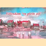 Volendam 'en plein air' door André Groeneveld e.a.