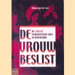 De Vrouw Beslist: de Tweede Feministische Golf In Nederland door Vilan van de Loo