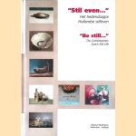 "Stil even. . .": Het hedendaagse Hollandse stilleven = "Be still. . .: The Contemporary Dutch Still Life door Rob Mohlmann