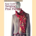 Easy Guide to Serging Fine Fabrics door Kitty Benton