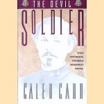 The Devil Soldier: The Story of Frederick Townsend Ward door Caleb Carr