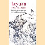 Leyuan: De tuin van het geluk: Chinese filosofische teksten over paradijzen en het geluk door Jan De Meyer