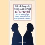 Lof der twijfel: hoe we overtuigingen kunnen koesteren zonder daarbij fanatiek te worden door Peter L. Berger e.a.