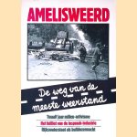 Amelisweerd: de weg van de meeste weerstand: Twaalf jaar milieu-activisme; Het failliet van de inspraak-industrie; Rijkswaterstaat als bulldozermacht door Cees Grimbergen e.a.