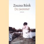 De zwemmer
Zsuzsa Bánk
€ 6,00 De zwemmer
Zsuzsa Bánk
€ 6,00