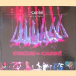 Carré presenteert: Circus in Carré door Danny van Kolck