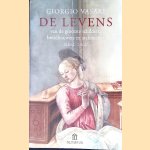 De levens van de grootste schilders, beeldhouwers en architecten: deel 1 & 2 door Giorgio Vasari e.a.