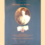 Om reden van discretie. . . Herinnering aan C. Barones van Wassenaer van Catwijck - Barones van Boetzelaer - dame du palais van koningin Wilhelmina 1868-1916
R.W.A.M. Cleverens
€ 8,00 Om reden van discretie. . . Herinnering aan C. Barones van Wassenaer van Catwijck - Barones van Boetzelaer - dame du palais van koningin Wilhelmina 1868-1916
R.W.A.M. Cleverens
€ 8,00