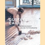 Gustave Caillebotte: een impressionist en de fotografie door Karin Sagner e.a.