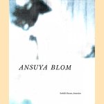 Ansuya Blom door Stuart Morgan e.a.