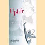 Uplift: The Bra in America door Jane Farrell-Beck e.a.
