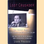Lost Crusader: The Secret Wars of CIA Director William Colby door John Prados