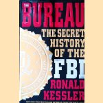 The Bureau: The Secret History of the FBI door Ronald Kessler