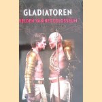Gladiatoren: Helden van het Colosseum door Annelies Koster e.a.
